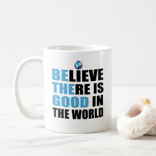 Be The Good Inspirational   Motivational Coffee Mug