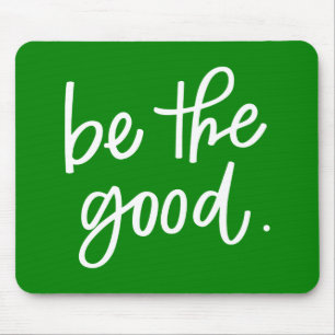 Be The Good Mouse Pad