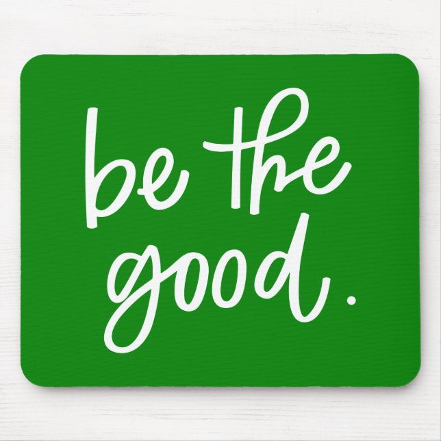 Be The Good Mouse Pad (Front)