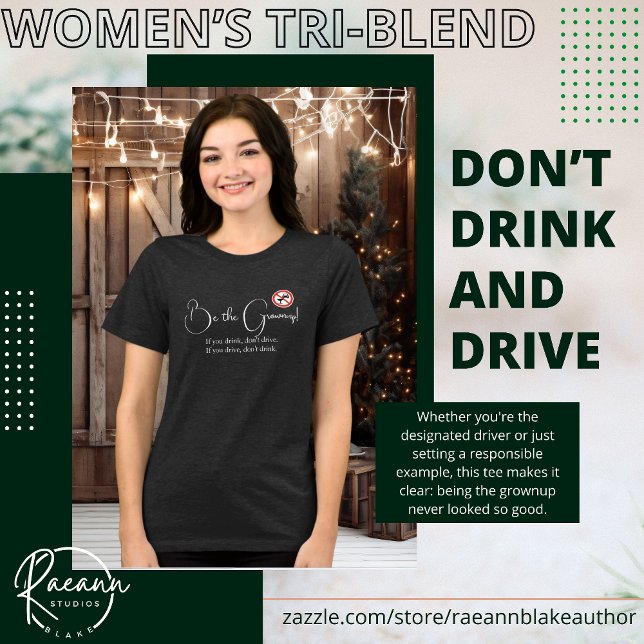 Be the Grownup Don't Drink & Drive  Tri-Blend Shirt (Creator Uploaded)