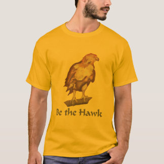 Be the Hawk T-Shirt