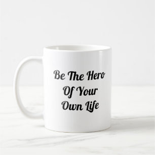 Be The Hero Of Your Life Coffee Mug - White