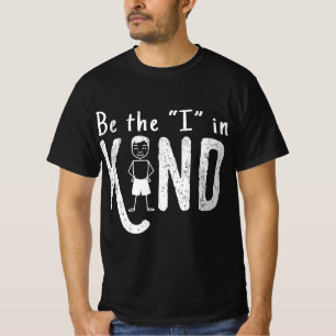 Be The I In Kind Positive Motivational Kindness T-Shirt