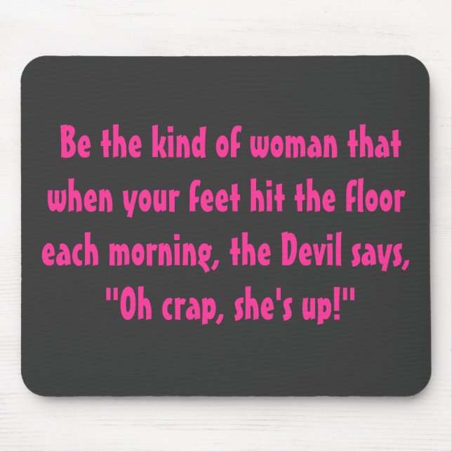 Be the kind of woman.... mouse pad (Front)