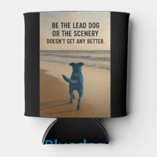 BE THE LEAD DOG CAN COOLER