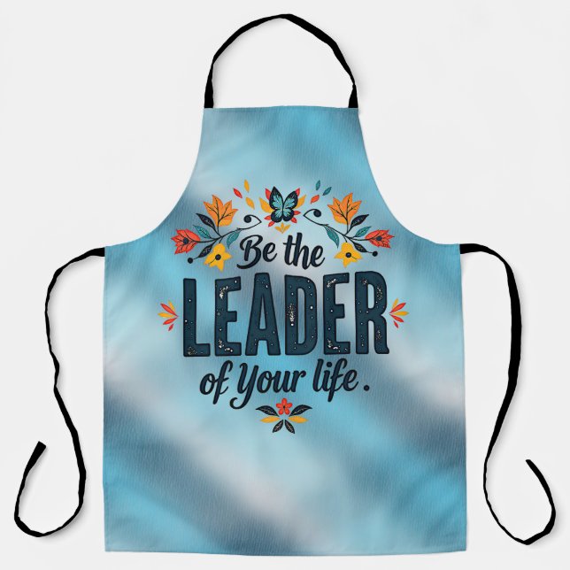 Be the Leader of Your Life Apron (Front)