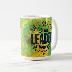 Be the Leader of Your Life Coffee Mug