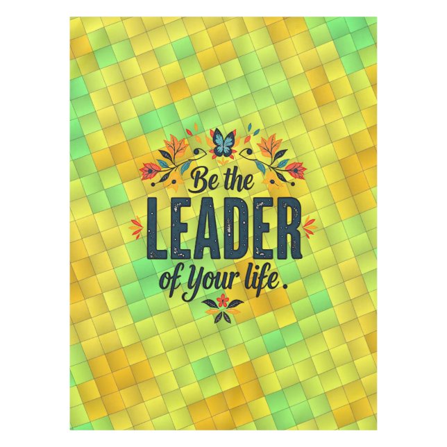 Be the Leader of Your Life Tablecloth (Front)