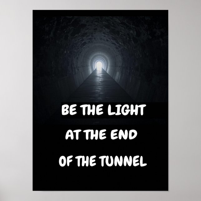 Be the light at the end of the tunnel. poster (Front)