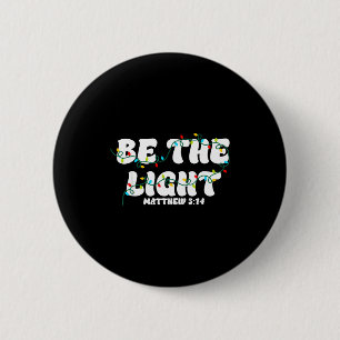 Be The Light Christmas Matthew 5_14 Faith Christia 6 Cm Round Badge