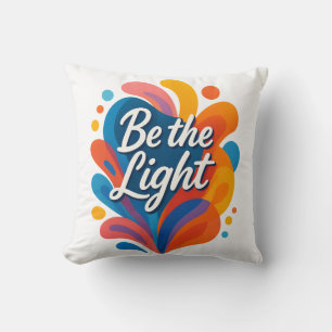 Be the Light Inspirational Colourful Typography De Cushion