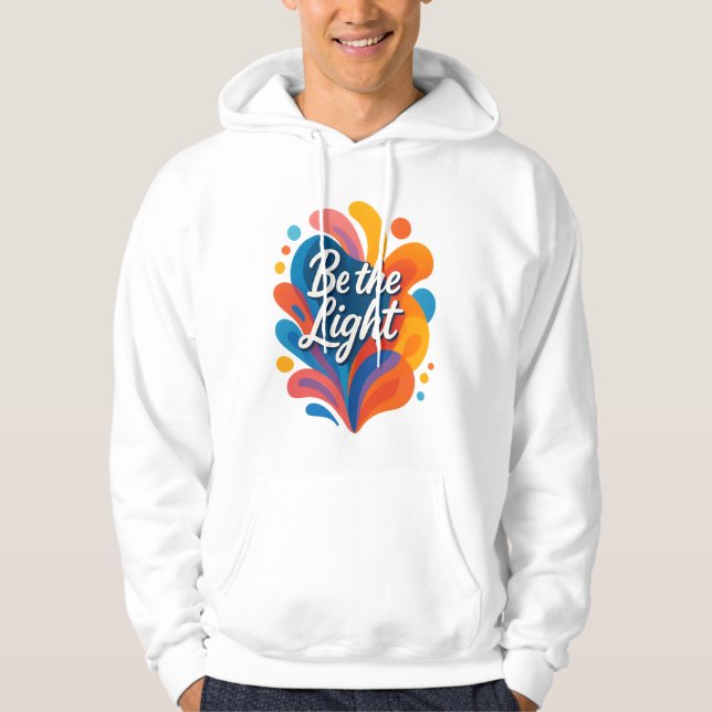 Be the Light Inspirational Colourful Typography De Hoodie (Front)