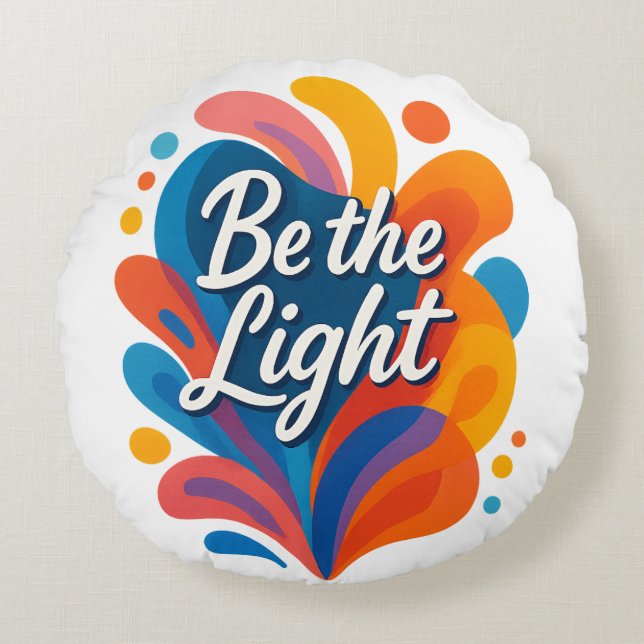 Be the Light Inspirational Colourful Typography De Round Cushion (Front)