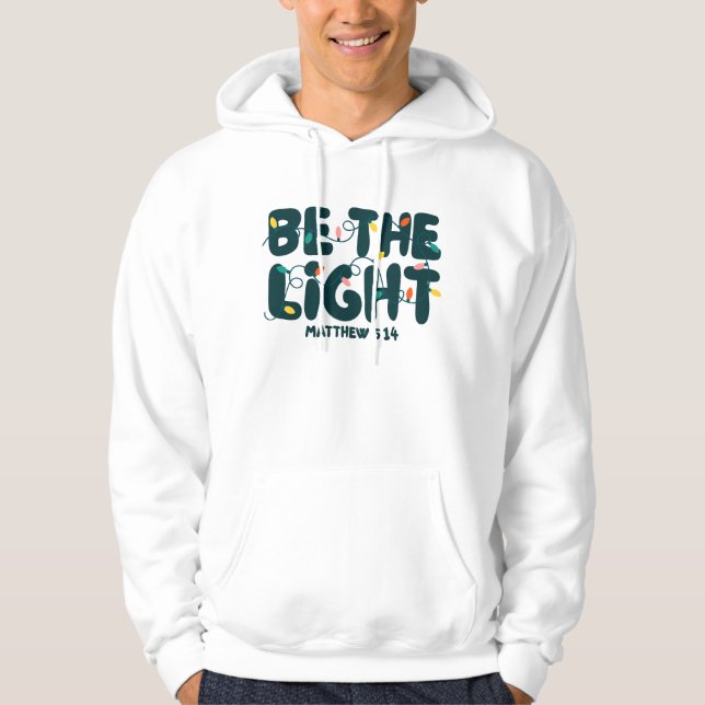 Be The Light Matthew 5:14 Bible Verse Quote Hoodie (Front)