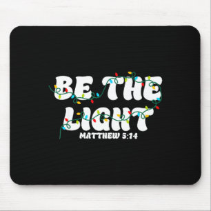 Be The Light Matthew 5_14 Christian Merry Christma Mouse Pad