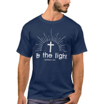 Be The Light Religious Christian Faith T-Shirt