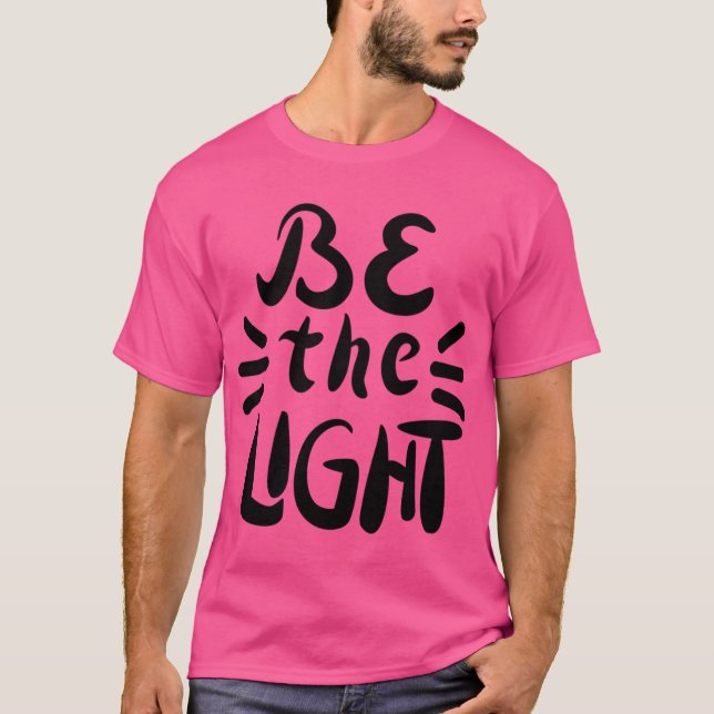 Be The Light T-Shirt (Front)