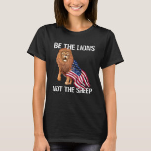 Be The Lion Not The Sheep Motivational Patriotic A T-Shirt