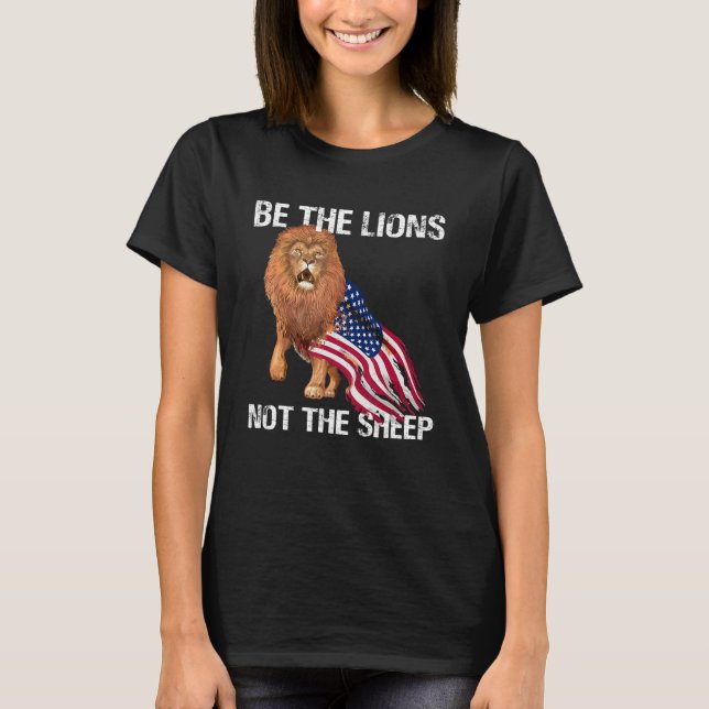 Be The Lion Not The Sheep Motivational Patriotic A T-Shirt (Front)