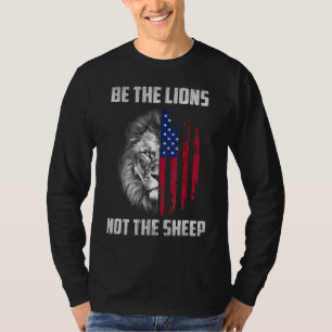 Be The Lion Not The Sheep Patriotic Lion American  T-Shirt