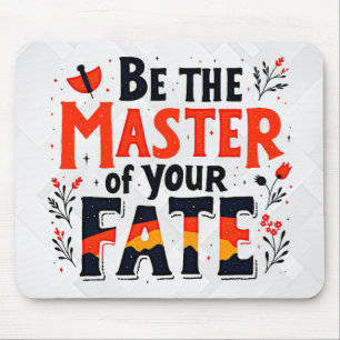 Be the Master of Your Fate Mouse Pad