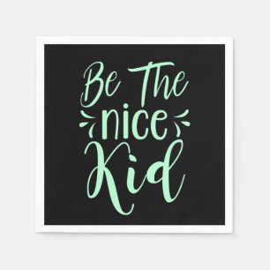 Be The Nice Kid Positive Message in Mint Green Napkin