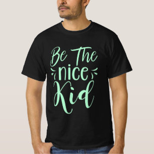 Be The Nice Kid Positive Message in Mint Green T-Shirt