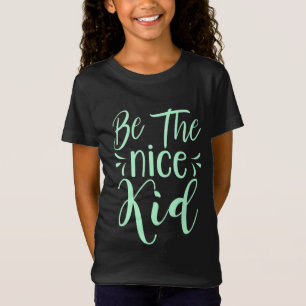 Be The Nice Kid Positive Message in Mint Green T-Shirt