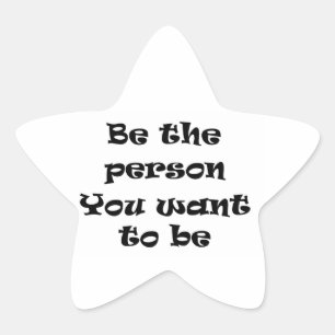 Be the person you want to be-sticker star sticker