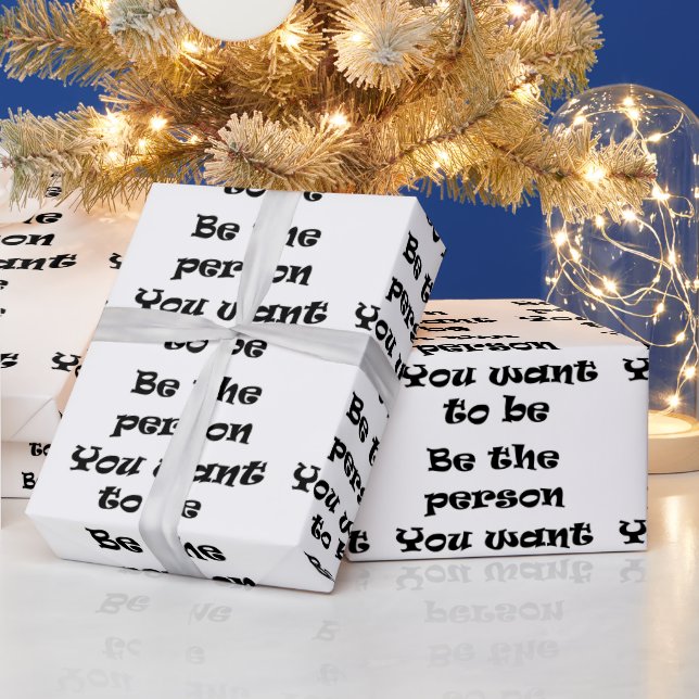 Be the Person you want to be-wrapping paper (Holidays)