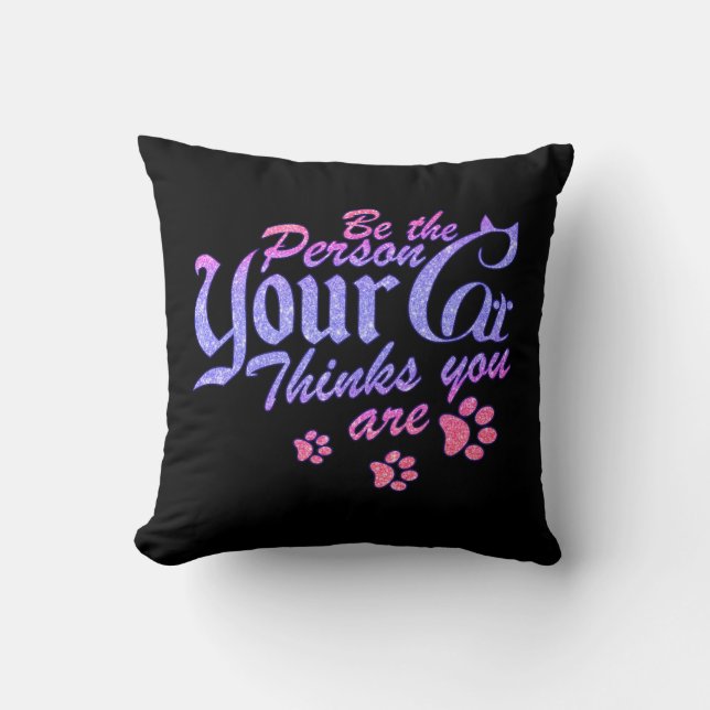 Be the Person Your Cat Thinks You Are Cushion (Front)
