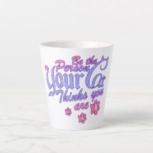 Be the Person Your Cat Thinks You Are Latte Mug