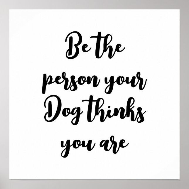 be the person your dog thinks you are dog mom gift poster (Front)