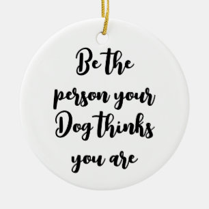 be the person your dog thinks you are dog mum gift ceramic tree decoration