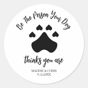 Be The Person Your Dog Thinks You Are – Funny Classic Round Sticker