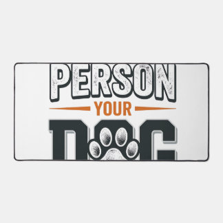 Be The Person Your Dog Thinks You Are Shirt Design Desk Mat