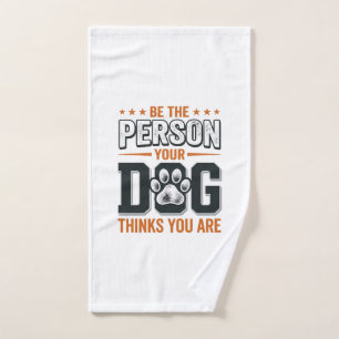 Be The Person Your Dog Thinks You Are Shirt Design Hand Towel