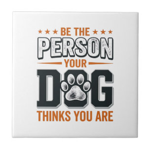 Be The Person Your Dog Thinks You Are Shirt Design Tile
