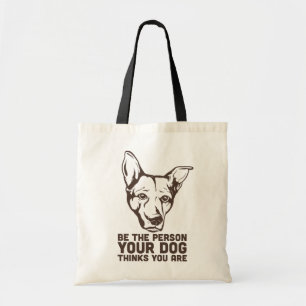 be the person your dog thinks you are tote bag