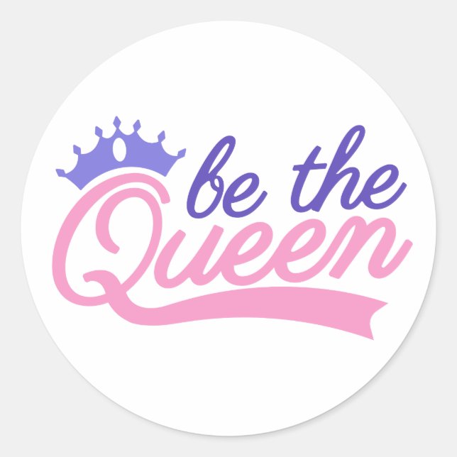 Be the Queen  Classic Round Sticker (Front)