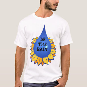 BE THE RAIN T SHIRT