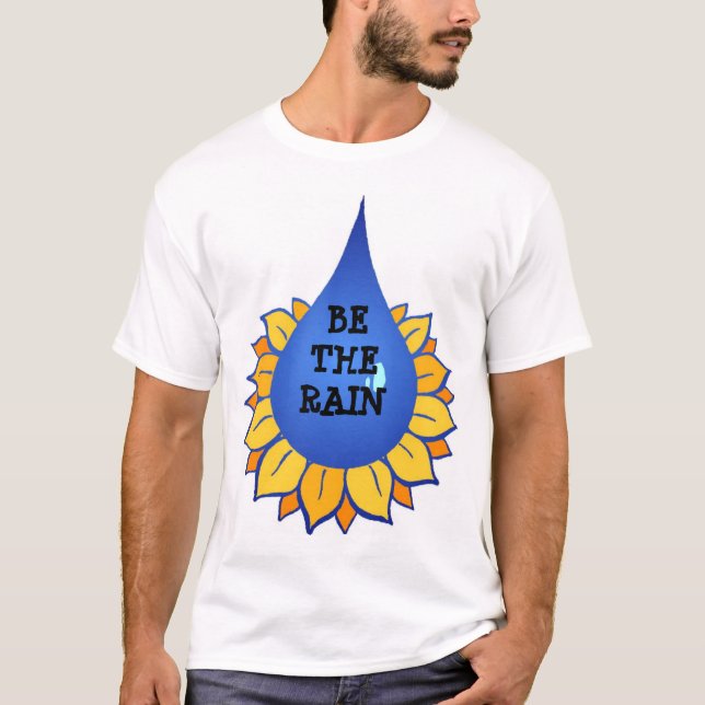 BE THE RAIN T SHIRT (Front)