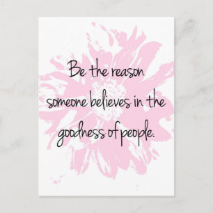 Be the Reason Believe in the Goodness of People Postcard