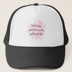 Be the Reason Believe in the Goodness of People Trucker Hat