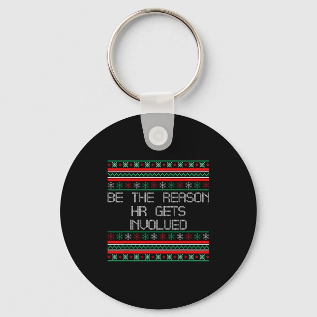 Be The Reason Hr Gets Involved Office Ugly Christm Key Ring (Front)