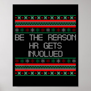 Be The Reason Hr Gets Involved Office Ugly Christm Poster