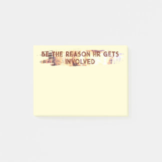 Be the reason HR gets involved Post-it Notes