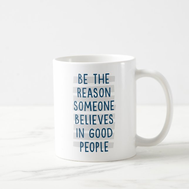 Be The Reason Someone Believes in Good People. Cof Coffee Mug (Right)