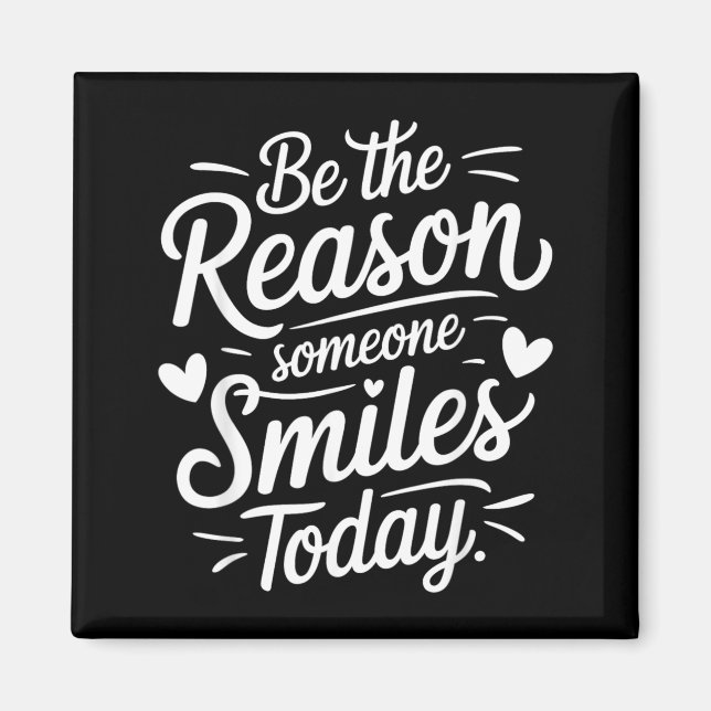 Be The Reason Someone Smiles Kind Positive Magnet (Front)