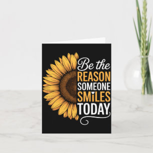 Be The Reason Someone Smiles Sunflower Card